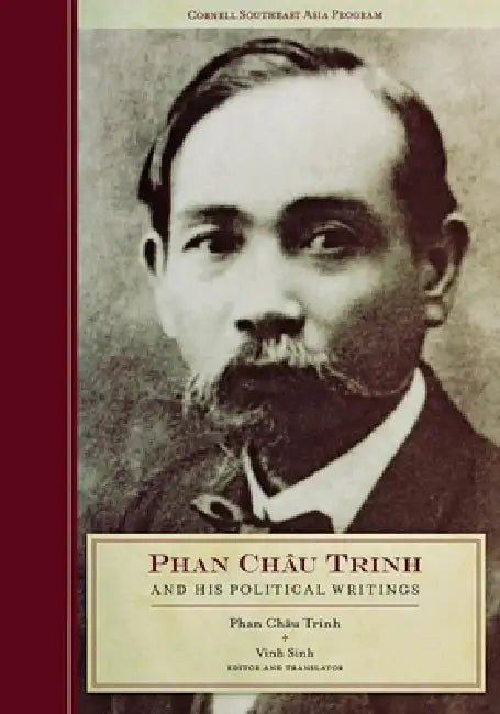Phan Chau Trinh and His Political Writings by Phan Chau Trinh, Vinh Sinh