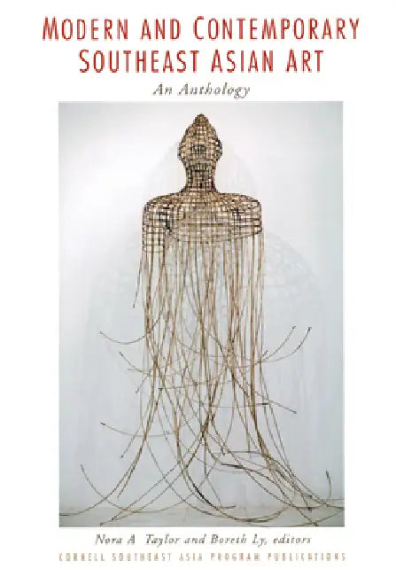 Modern and Contemporary Southeast Asian Art: An Anthology by Nora A. Taylor, Boreth Ly