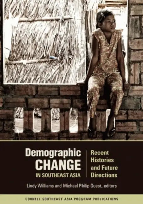 Demographic Change in Southeast Asia: Recent Histories and Future Directions by Lindy Williams, Michael Philip Guest