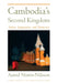 Cambodia's Second Kingdom: Nation, Imagination, and Democracy by Astrid Noren-Nilsson