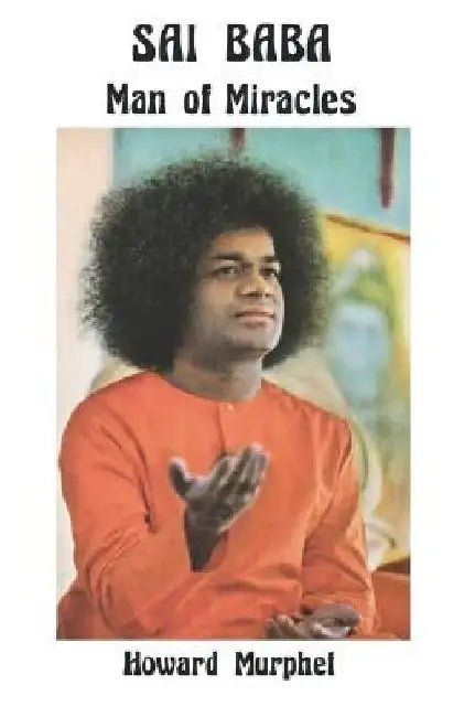 Sai Baba: Man of Miracles by Phyllis Krystal