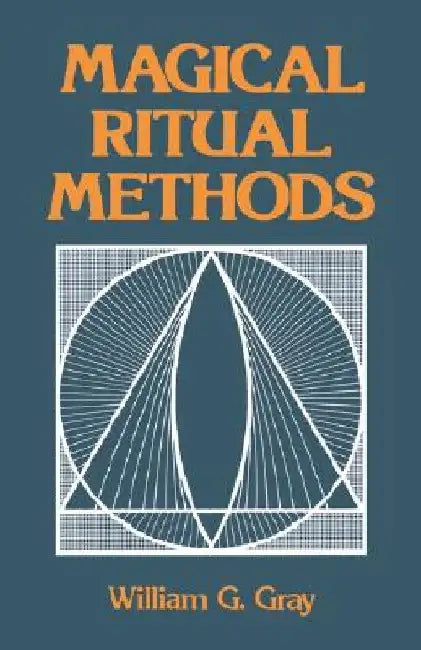 Magical Ritual Methods by William G. Gray