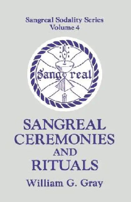 Sangreal Ceremonies and Ritual by William G. Gray