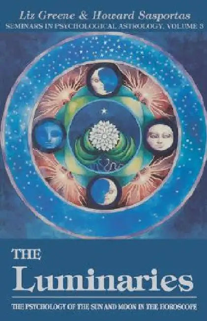 The Luminaries: The Psychology of the Sun and Moon in the Horoscope, Vol 3 by Liz Greene
