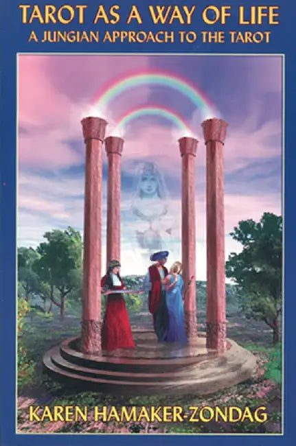 Tarot as a Way of Life: A Jungian Approach to the Tarot by Karen Hamaker-Zondag