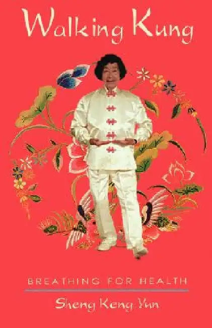 Walking Kung: Breathing for Health by Sheng Keng Yun