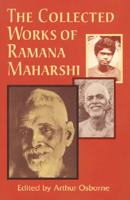 The Collected Works of Ramana Maharshi by Arthur Osborne