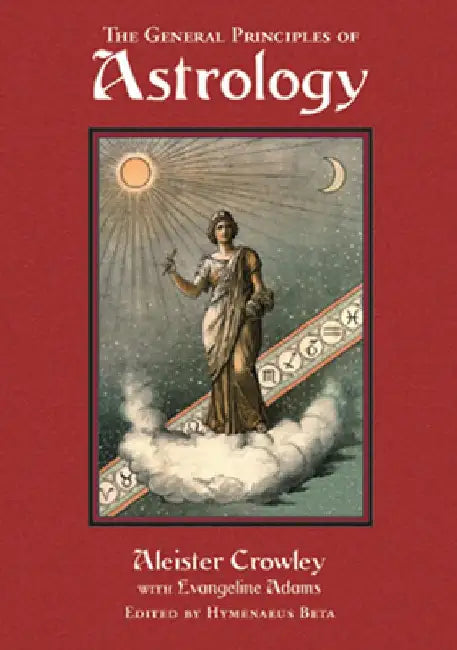 The General Principles of Astrology by Aleister Crowley