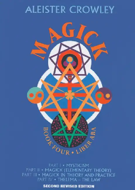 Magick: Liber ABA: Book 4 by Aleister Crowley