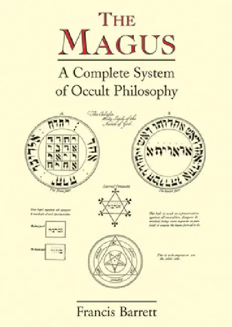 The Magus: A Complete System of Occult Philosophy by Francis Barrett