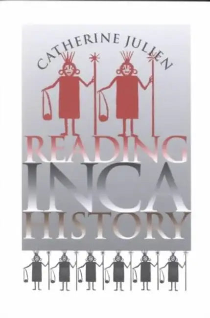 Reading Inca History by Catherine Julien