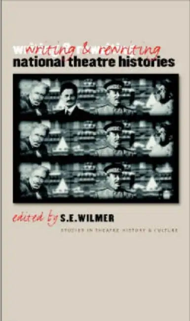 Writing and Rewriting National Theatre Histories by S. E. Wilmer