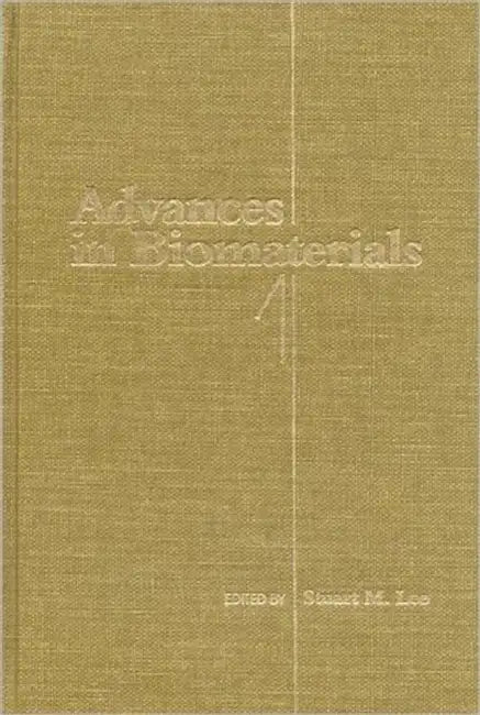 Advances in Biomaterials 1 by Stuart M. Lee