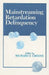 Mainstreaming Retardation Delinquency by Richard S. Greene