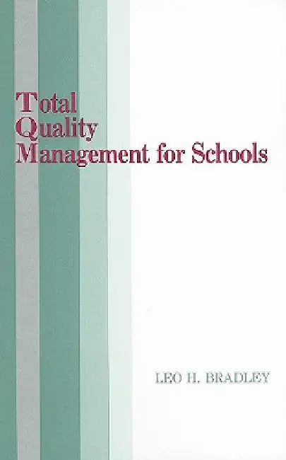 Total Quality Management for Schools by Leo H. Bradley