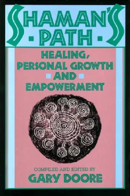 Shaman's Path: Healing, Personal Growth, and Empowerment by Gary Doore