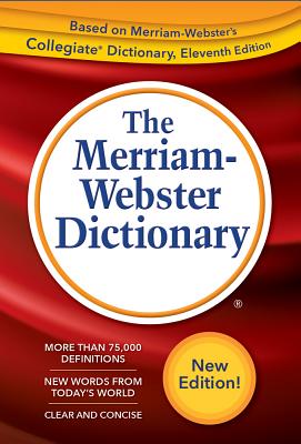 The Merriam-Webster Dictionary by Merriam- Webster