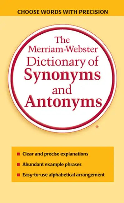 The Merriam-Webster Dictionary of Synonyms and Antonyms by Merriam-Webster