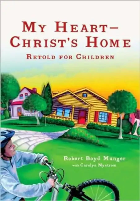 My Heart--Christ's Home Retold for Children by Robert Boyd Munger, Carolyn Nystrom