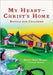 My Heart--Christ's Home Retold for Children by Robert Boyd Munger, Carolyn Nystrom