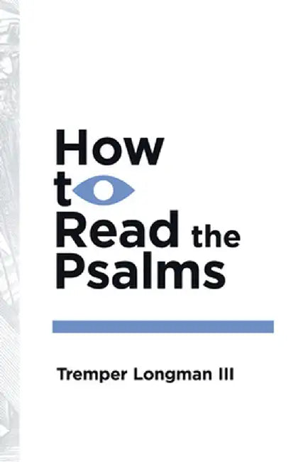 How to Read the Psalms by Tremper Longman III