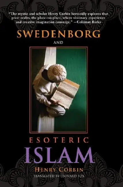 Swedenborg and Esoteric Islam by HENRY CORBIN