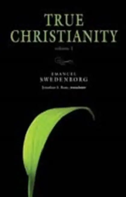 True Christianity Volume 1: The Portable New Century Edition by Emanuel Swedenborg, Jonathan S. Rose
