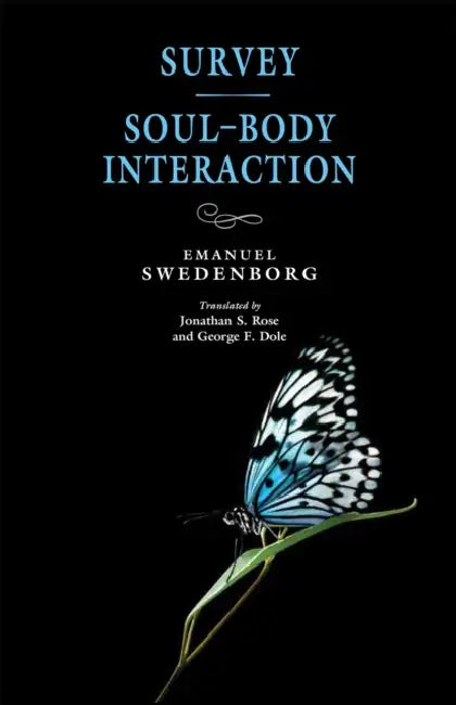 Survey / Soul-Body Interaction by Emanuel Swedenborg, Jonathan S. Rose, George F. Dole