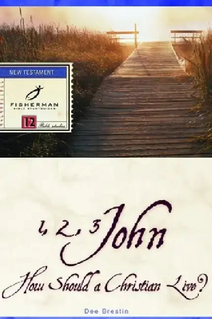 1, 2, 3 John: How Should a Christian Live? by Dee Brestin