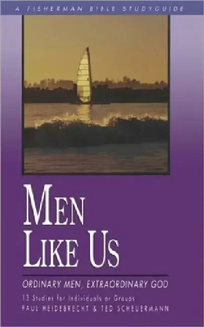 Men Like Us: Ordinary Men, Extraordinary God by Paul Heidebrecht