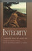 Integrity: Character from the Inside Out by Ted Engstrom, Robert Larson