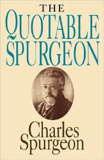 The Quotable Spurgeon by Charles H. Spurgeon