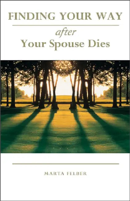 Finding Your Way After Your Spouse Dies by Marta Felber