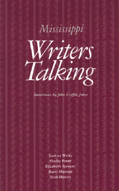 Mississippi Writers Talking by John G. Jones, Eudora Welty, John Griffin Jones