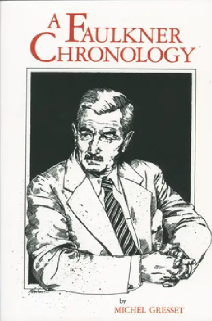 A Faulkner Chronology by Michel Gresset