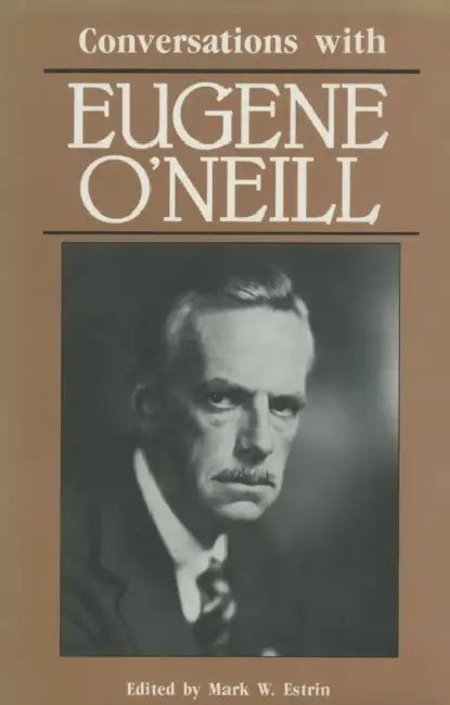 Conversations with Eugene O'Neill by Mark W. Estrin