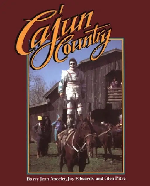 Cajun Country by Barry Jean Ancelet, Lynwood Montell, Glen Pitre