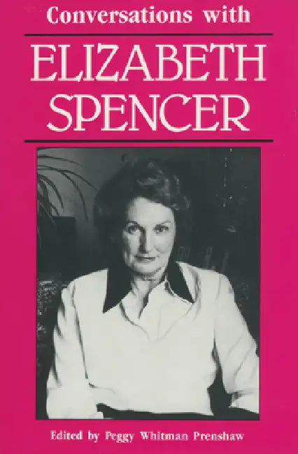 Conversations with Elizabeth Spencer by Peggy Whitman Prenshaw