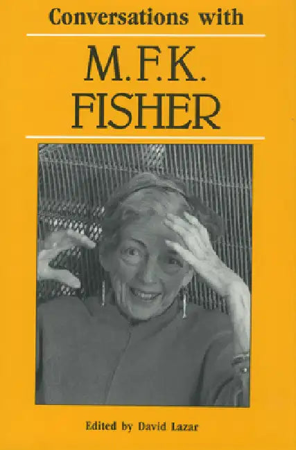 Conversations with M. F. K. Fisher by M. F. K. Fisher, David Lazar
