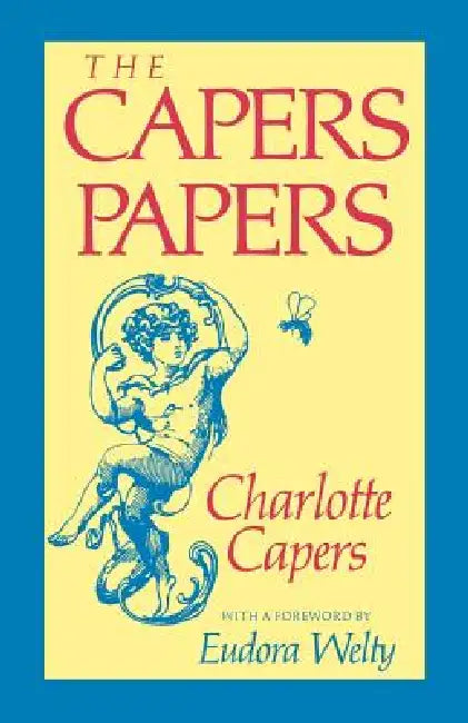 The Capers Papers by Charlotte Capers, Eudora Welty, Eudora Welty