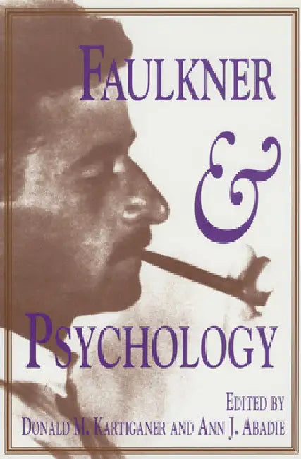 Faulkner and Psychology by Donald M. Kartiganer, William Faulkner, Ann J. Abadie