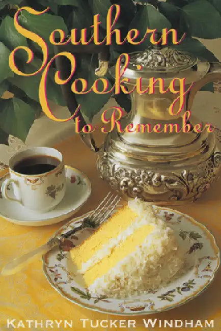 Southern Cooking to Remember by Kathryn Tucker Windham