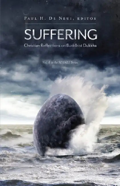 Suffering: Christian Reflections on the Buddhist Dukkha by Paul H. De Neui