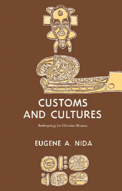 Customs and Cultures (Revised Edition): The Communication of the Christian Faith by Eugene A. Nida