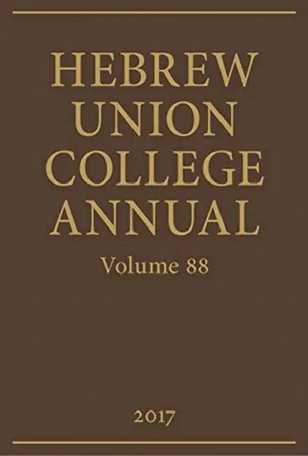 Hebrew Union College Annual Volume 88 by David H. Aaron, Jason Kalman
