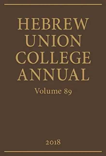 Hebrew Union College Annual Volume 89 (2018) by Hebrew Union College Press