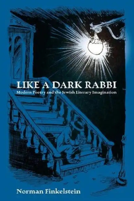 Like a Dark Rabbi: Modern Poetry and the Jewish Literary Imagination by Norman Finkelstein