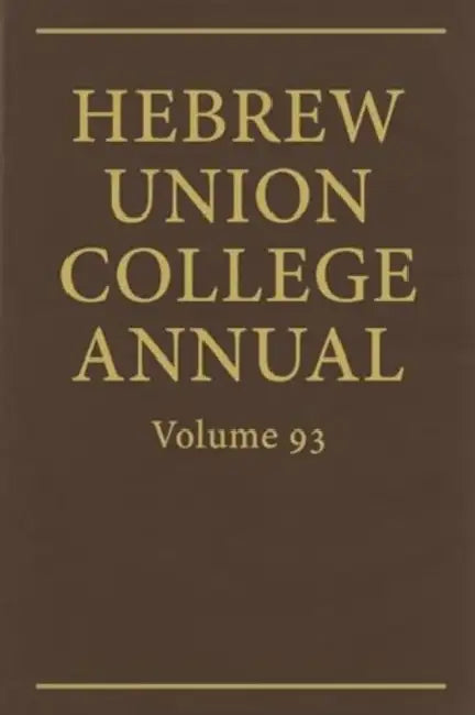 Hebrew Union College Annual Vol. 93 (2022) by Hebrew Union College Press