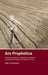 Ars Prophetica: Theology in the Poetry of Twentieth-Century Hebrew Poets Avraham Halfi, Shin Shalom, Amir Gilboa, and T. Carmi by Haim Rechnitzer