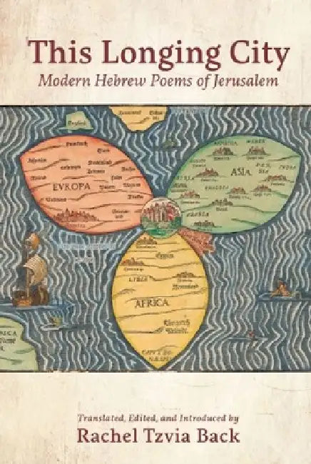 This Longing City: Modern Hebrew Poems of Jerusalem by Rachel Tzvia Back